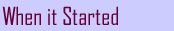 When it Started